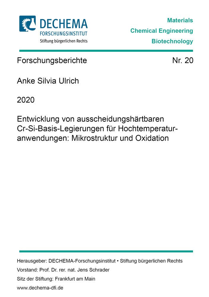 Entwicklung von ausscheidungshärtbaren Cr-Si-Basis-Legierungen für Hochtemperaturanwendungen: Mikrostruktur und Oxidation (Schriftenreihe des DECHEMA-Forschungsinstituts) Business & Technology