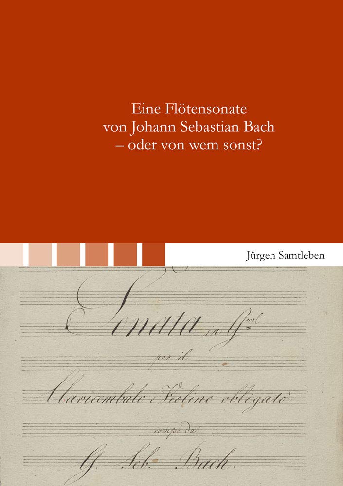 Eine Flötensonate von Johann Sebastian Bach - oder von wem sonst?: Ein Beitrag zum Streit um den Autor der Sonate g-Moll BWV 1020 (Berichte aus der Musikwissenschaft) Arts & Music