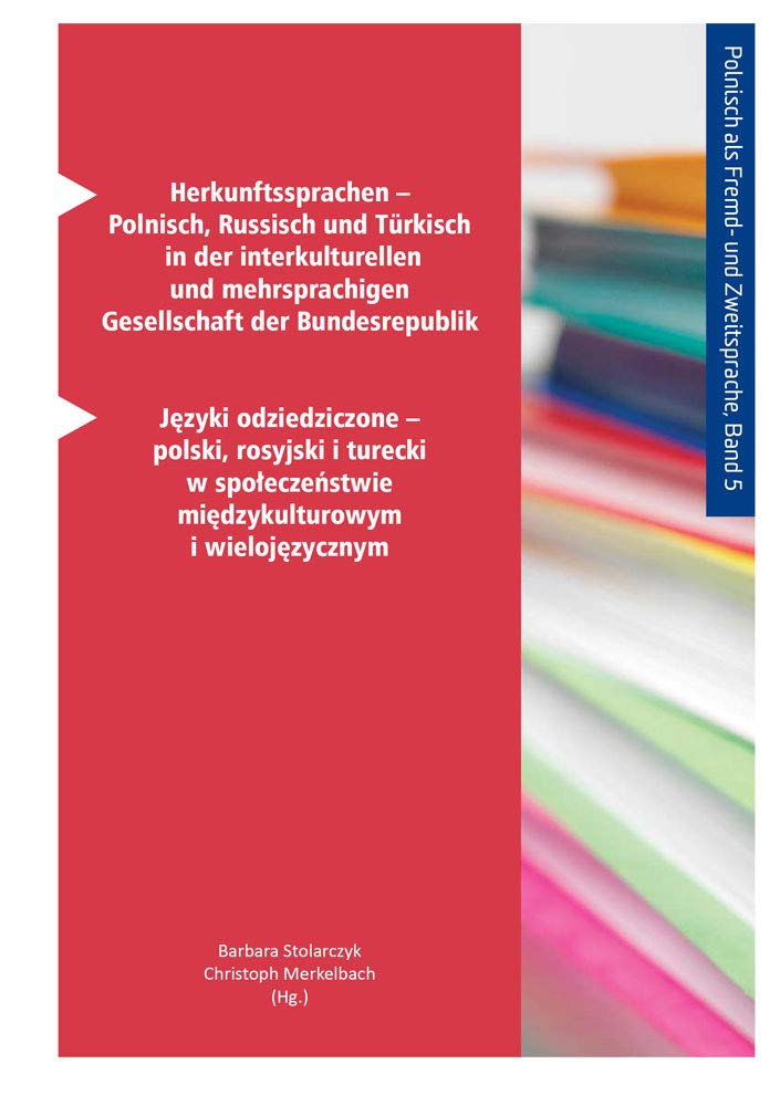 Herkunftssprachen – Polnisch, Russisch und Türkisch in der interkulturellen und mehrsprachigen Gesellschaft der Bundesrepublik: Języki odziedziczone – ... (Polnisch als Fremd- und Zweitsprache) Social Sciences