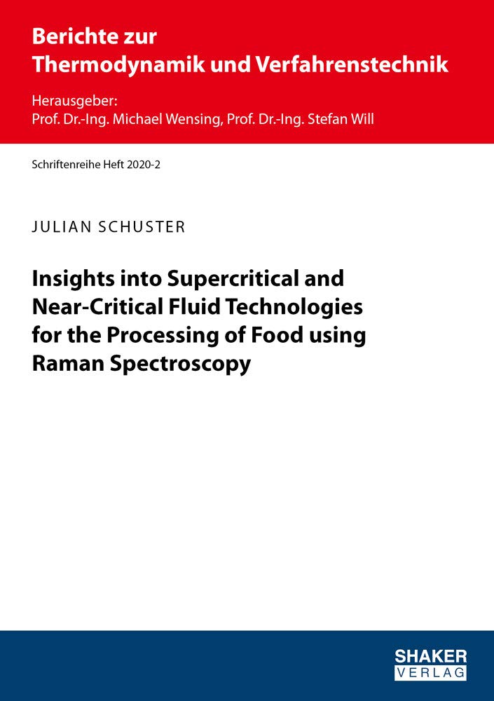 Insights into Supercritical and Near-Critical Fluid Technologies for the Processing of Food using Raman Spectroscopy (Berichte zur Thermodynamik und Verfahrenstechnik) Business, Finance & Career