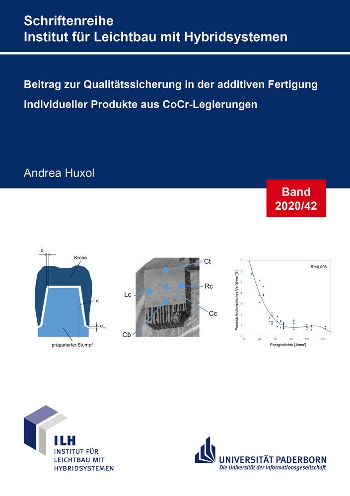 Beitrag zur Qualitätssicherung in der additiven Fertigung individueller Produkte aus CoCr-Legierungen (Schriftenreihe Institut für Leichtbau mit Hybridsystemen) Business & Technology