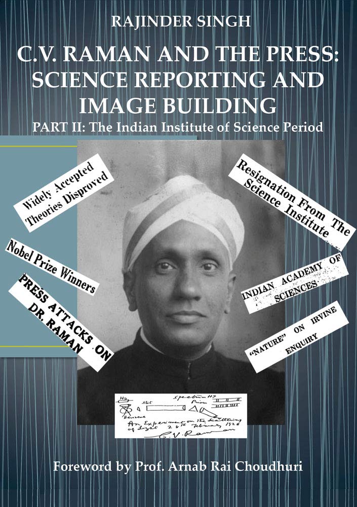 C.V. Raman and the Press: Science Reporting and Image Building: Part II: The Indian Institute of Science Period (Wissenschaftsgeschichte) Social Sciences