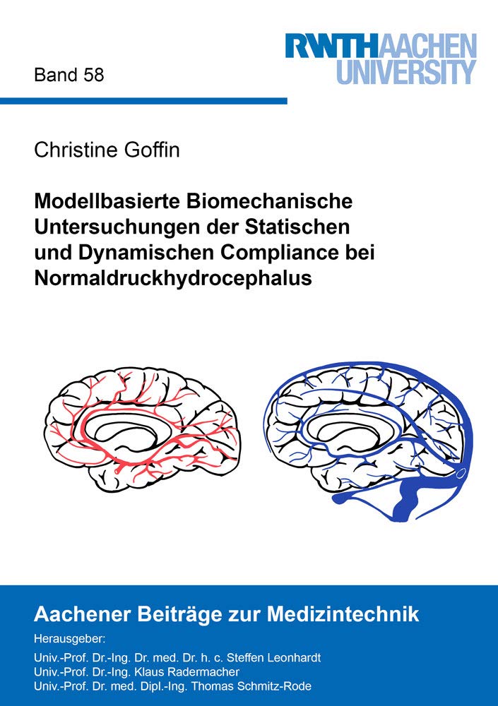 Modellbasierte Biomechanische Untersuchungen der Statischen und Dynamischen Compliance bei Normaldruckhydrocephalus (Aachener Beiträge zur Medizintechnik) Business & Technology