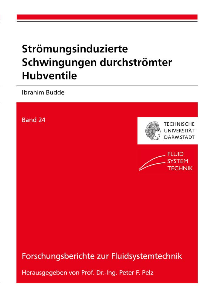 Strömungsinduzierte Schwingungen durchströmter Hubventile (Forschungsberichte zur Fluidsystemtechnik) Business & Technology