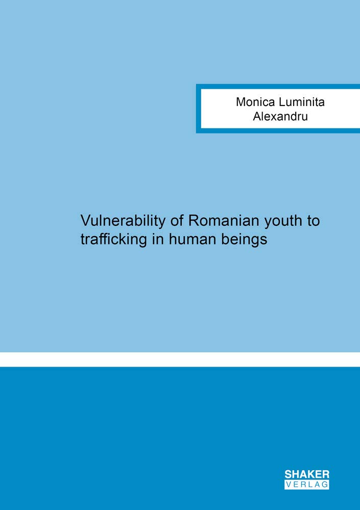 Vulnerability of Romanian youth to trafficking in human beings (Soziologische Studien) Law