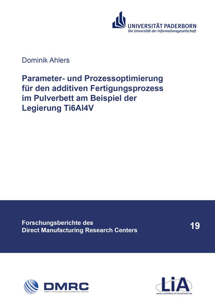 Parameter- und Prozessoptimierung für den additiven Fertigungsprozess im Pulverbett am Beispiel der Legierung Ti6Al4V Business & Technology