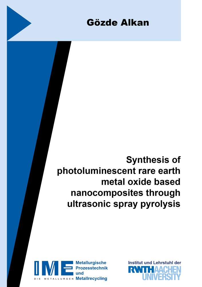 Synthesis of photoluminescent rare earth metal oxide based nanocomposites through ultrasonic spray pyrolysis (Schriftenreihe des IME, Band 64) Business & Technology