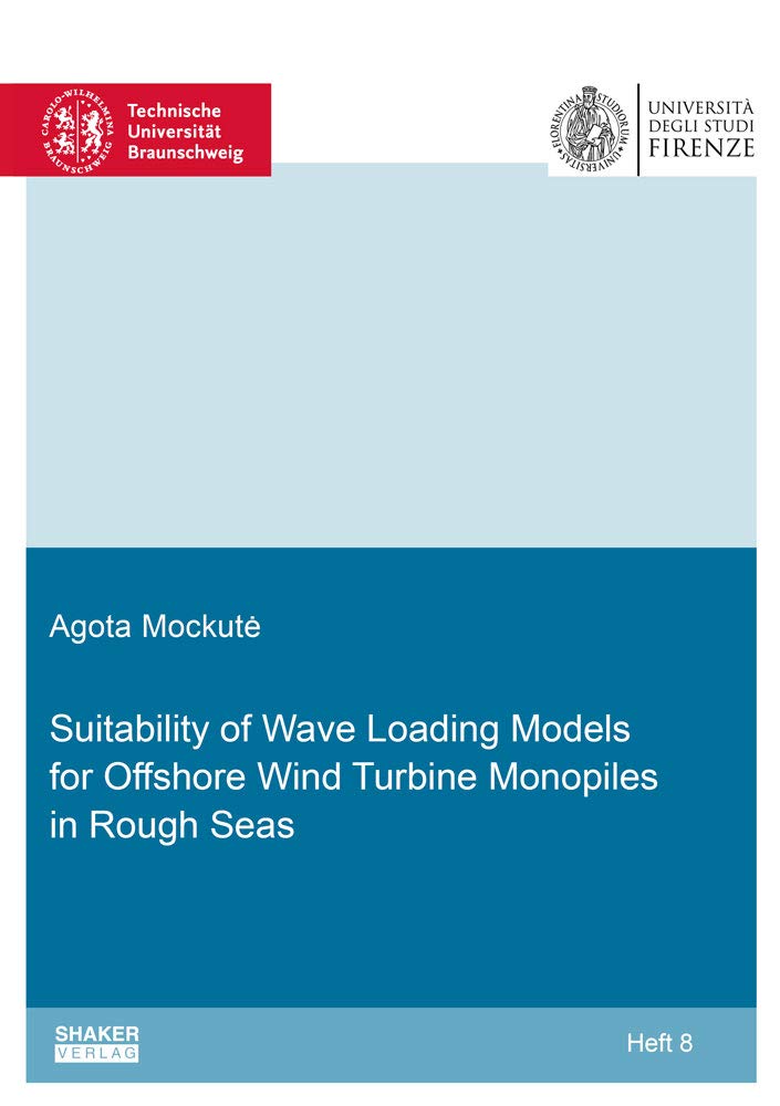 Suitability of Wave Loading Models for Offshore Wind Turbine Monopiles in Rough Seas (Schriftenreihe des Instituts für Stahlbau, Band 8) Business & Technology