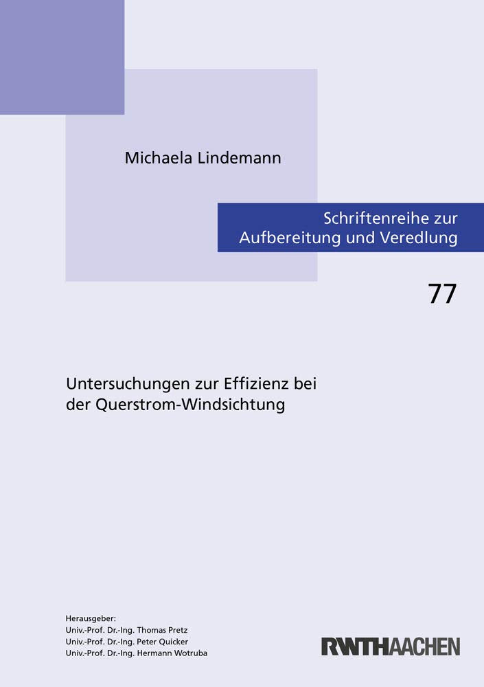 Untersuchungen zur Effizienz bei der Querstrom-Windsichtung (Schriftenreihe zur Aufbereitung und Veredlung) Business & Technology