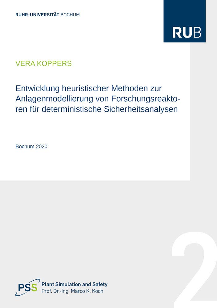Entwicklung heuristischer Methoden zur Anlagenmodellierung von Forschungsreaktoren für deterministische Sicherheitsanalysen (Schriftenreihe der Arbeitsgruppe Plant Simulation and Safety) Business & Technology