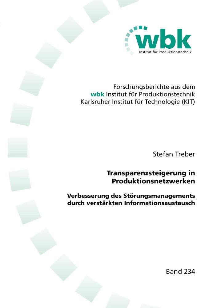 Transparenzsteigerung in Produktionsnetzwerken: Verbesserung des Störungsmanagements durch verstärkten Informationsaustausch (Forschungsberichte aus ... für Produktionstechnik Universität Karlsruhe) Business & Technology