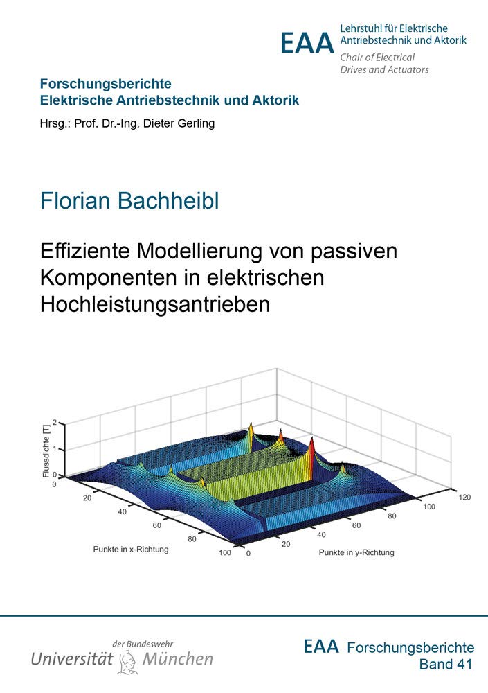Effiziente Modellierung von passiven Komponenten in elektrischen Hochleistungsantrieben (Forschungsberichte Elektrische Antriebstechnik und Aktorik) Business & Technology