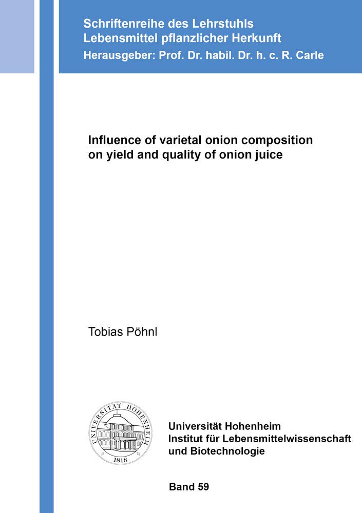Influence of varietal onion composition on yield and quality of onion juice (Schriftenreihe des Lehrstuhls Lebensmittel pflanzlicher Herkunft) Business, Finance & Career
