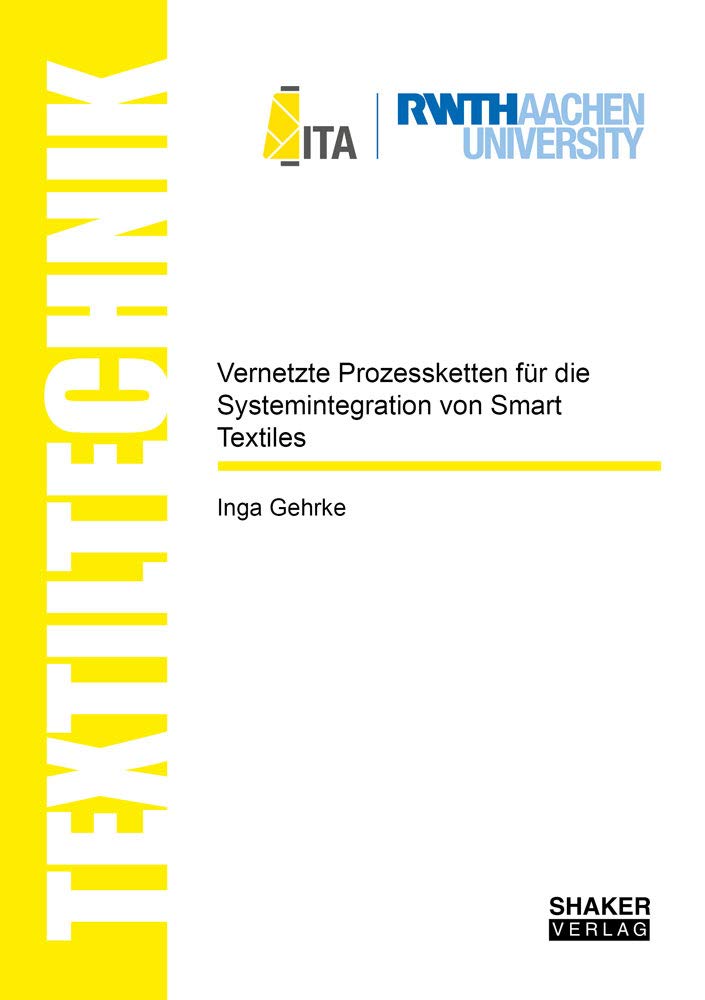Vernetzte Prozessketten für die Systemintegration von Smart Textiles (Textiltechnik/ Textile Technology) Business, Finance & Career