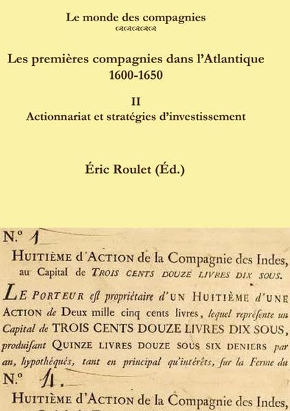 Les premières compagnies dans l'Atlantique 1600-1650: II. Actionnariat et stratégies d’investissement Books