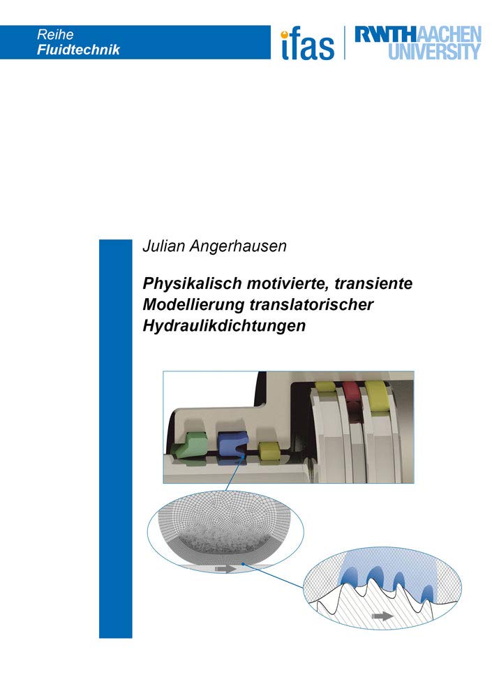 Physikalisch motivierte, transiente Modellierung translatorischer Hydraulikdichtungen (Reihe Fluidtechnik) Business & Technology