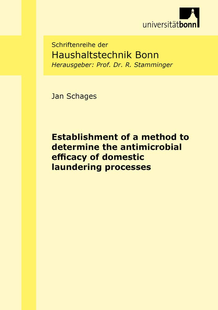 Establishment of a method to determine the antimicrobial efficacy of domestic laundering processes (Schriftenreihe der Haushaltstechnik Bonn) Business & Technology