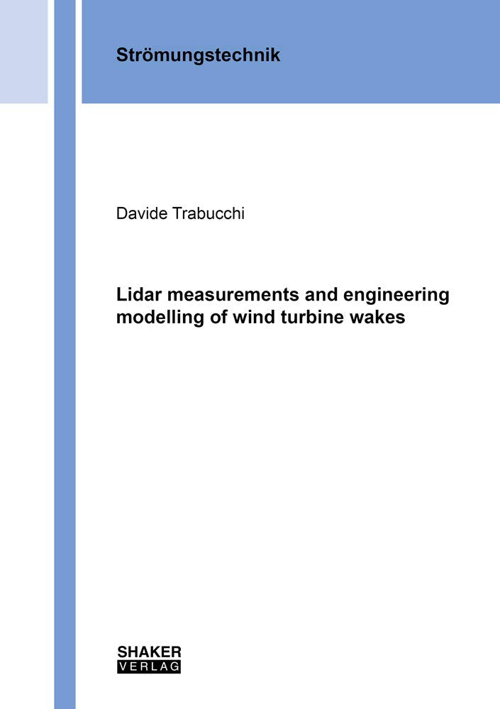 Lidar measurements and engineering modelling of wind turbine wakes (Berichte aus der Strömungstechnik) Business & Technology