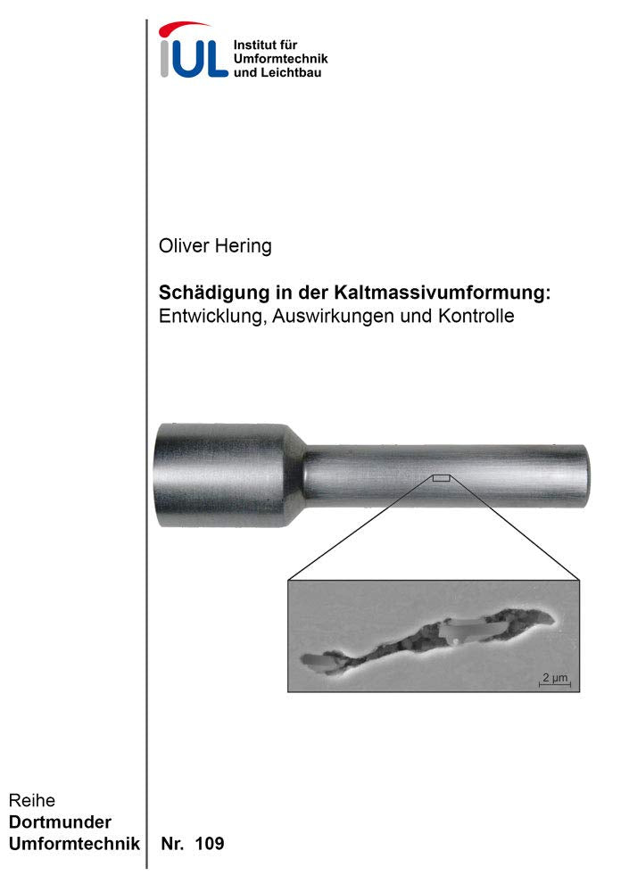 Schädigung in der Kaltmassivumformung:: Entwicklung, Auswirkungen und Kontrolle (Dortmunder Umformtechnik) Business & Technology