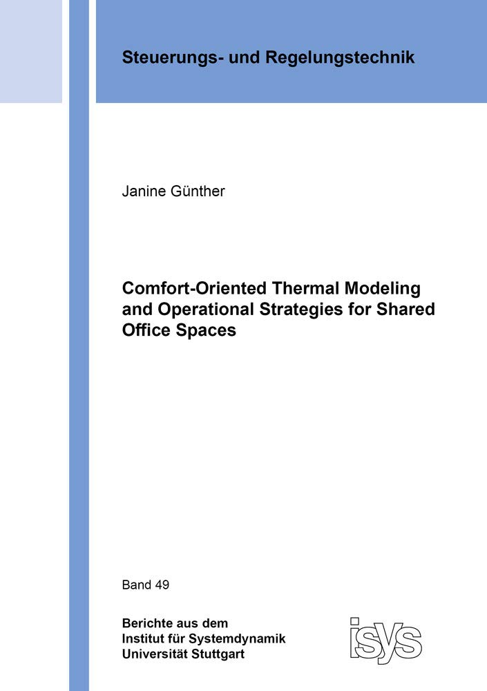 Comfort-Oriented Thermal Modeling and Operational Strategies for Shared Office Spaces (Berichte aus dem Institut für Systemdynamik Universität Stuttgart) Business & Technology