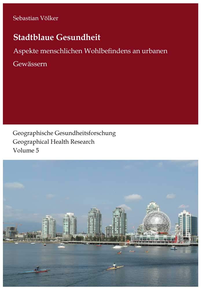 Stadtblaue Gesundheit: Aspekte menschlichen Wohlbefindens an urbanen Gewässern (Geographische Gesundheitsforschung: Geographical Health Research) Business & Technology