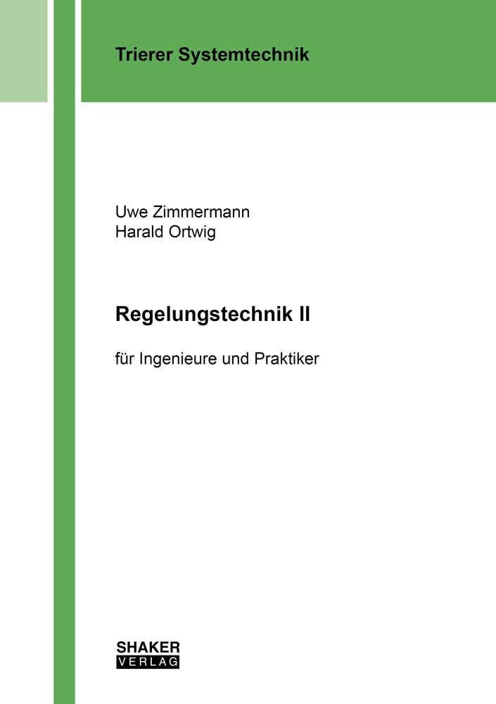 Regelungstechnik II: für Ingenieure und Praktiker (Trierer Systemtechnik) Business & Technology