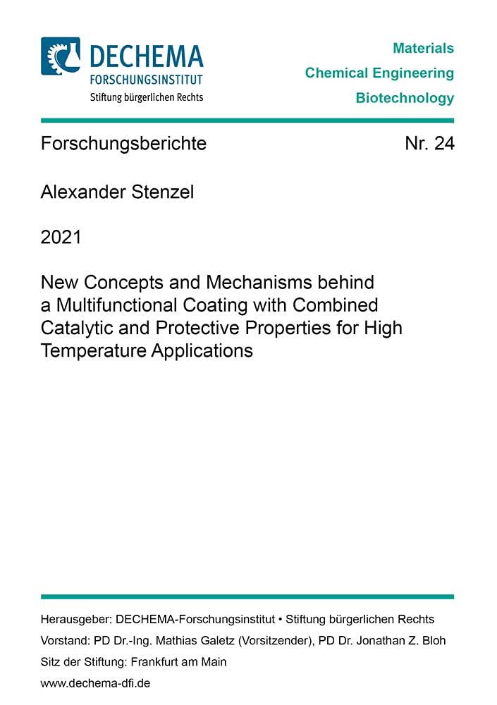 New Concepts and Mechanisms behind a Multifunctional Coating with Combined Catalytic and Protective Properties for High Temperature Applications (Schriftenreihe des DECHEMA-Forschungsinstituts) Business & Technology