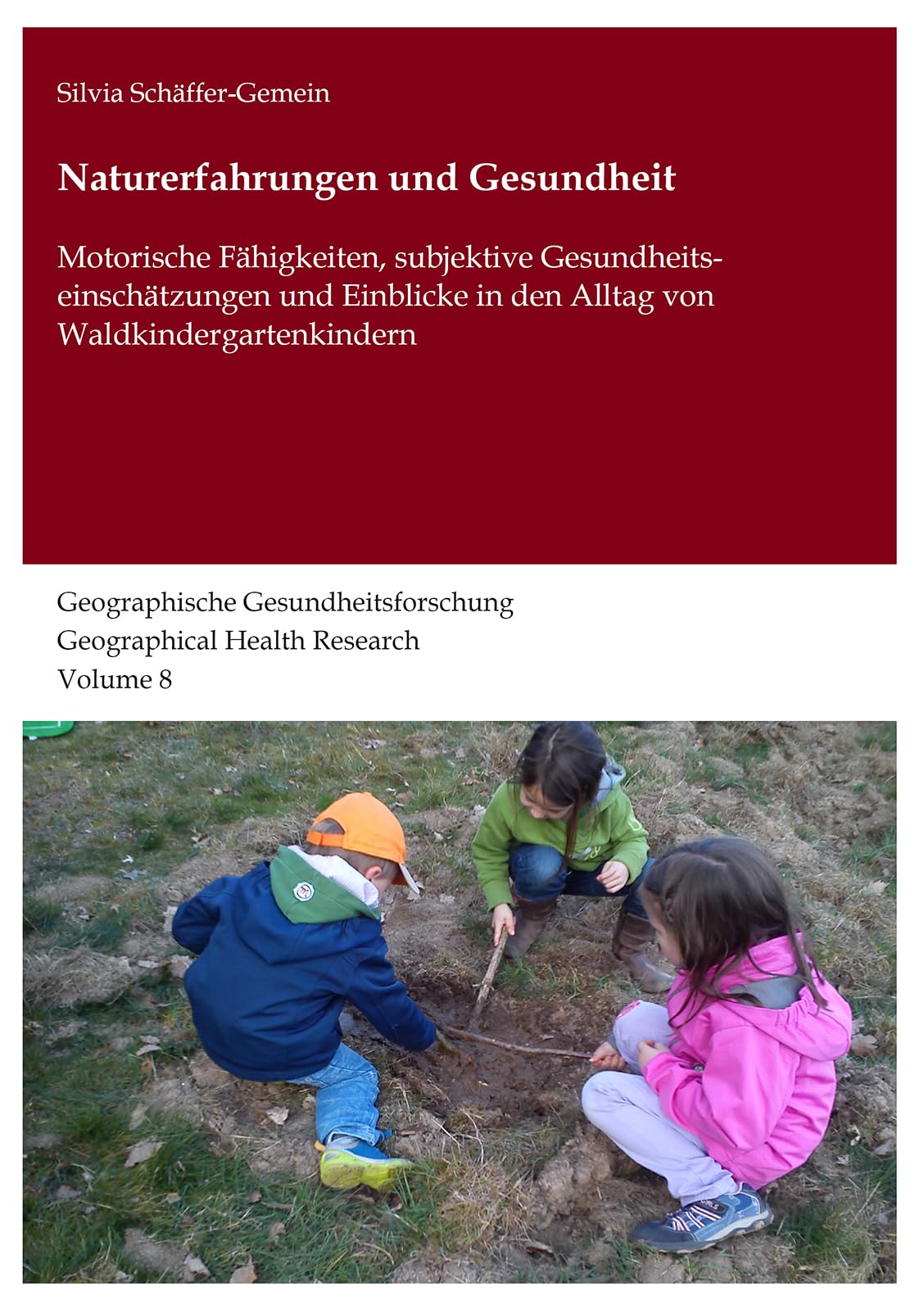 Naturerfahrungen und Gesundheit: Motorische Fähigkeiten, subjektive Gesundheitseinschätzungen und Einblicke in den Alltag von Waldkindergartenkindern ... Geographical Health Research) Health, Nutrition & Fitness