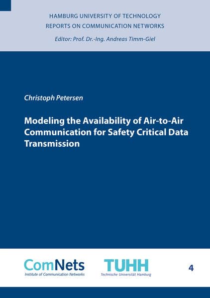 Modeling the Availability of Air-to-Air Communication for Safety Critical Data Transmission (Reports on Communication Networks, Band 4) Business & Technology