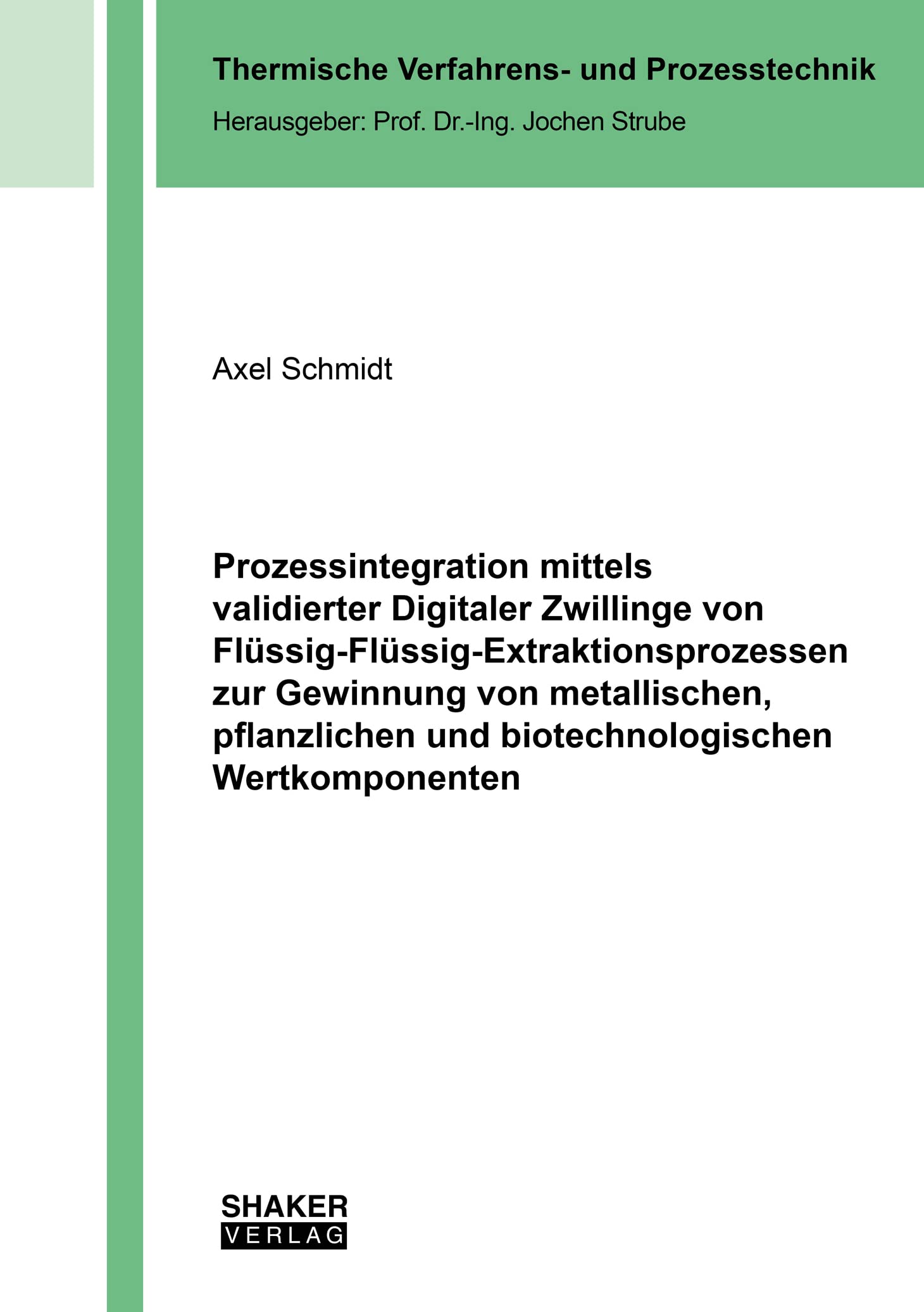 Prozessintegration mittels validierter Digitaler Zwillinge von Flüssig-Flüssig-Extraktionsprozessen zur Gewinnung von metallischen, pflanzlichen und ... (Thermische Verfahrens- und Prozesstechnik) Business & Technology