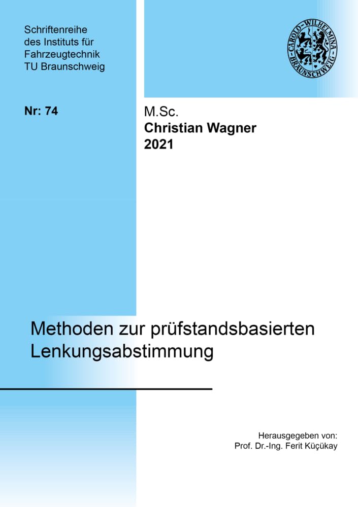 Methoden zur prüfstandsbasierten Lenkungsabstimmung: Dissertationsschrift (Schriftenreihe des Instituts für Fahrzeugtechnik TU Braunschweig) Business & Technology