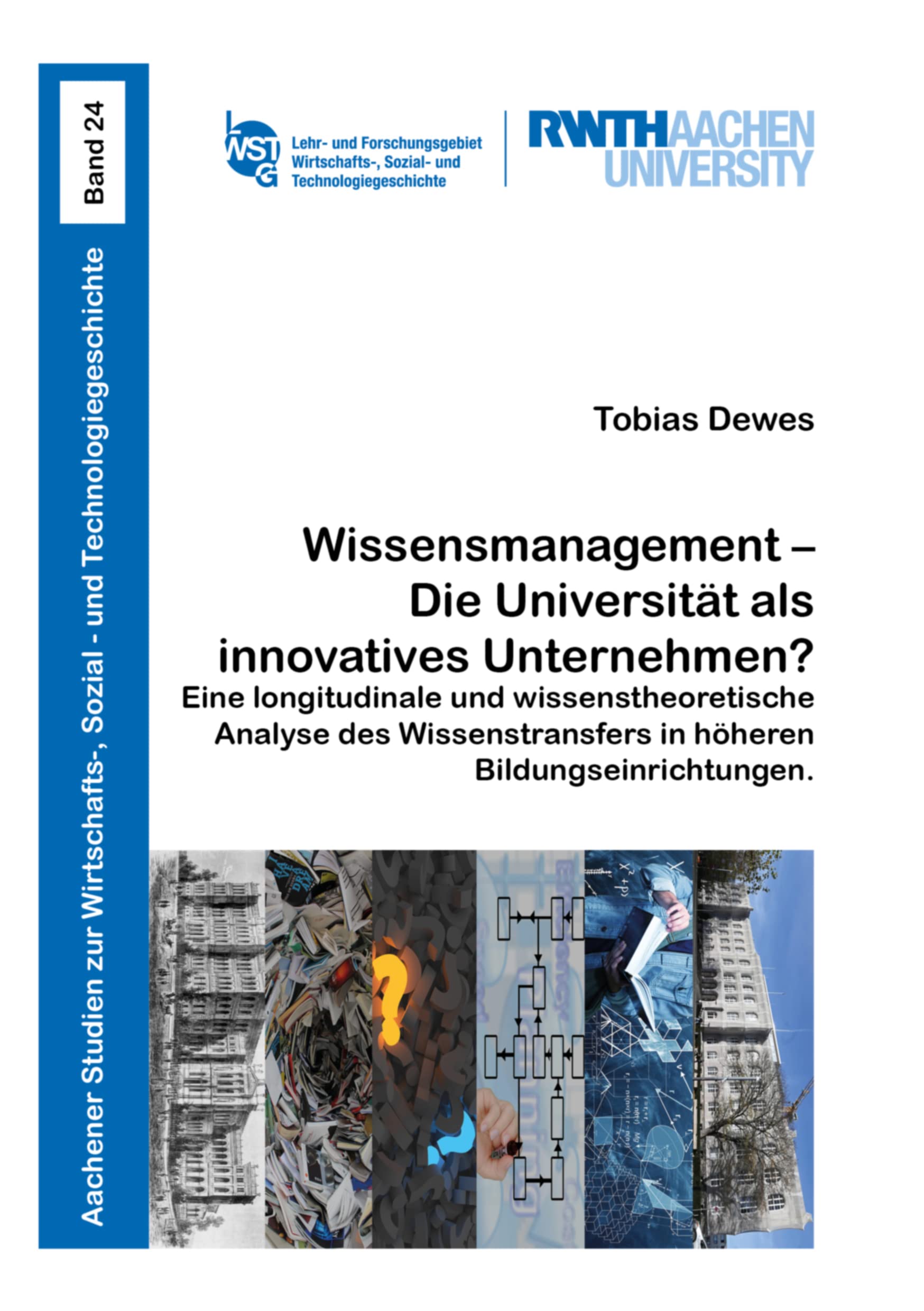 Wissensmanagement – Die Universität als innovatives Unternehmen?: Eine longitudinale und wissenstheoretische Analyse des Wissenstransfers in höheren ... Sozial- und Technologiegeschichte) Law