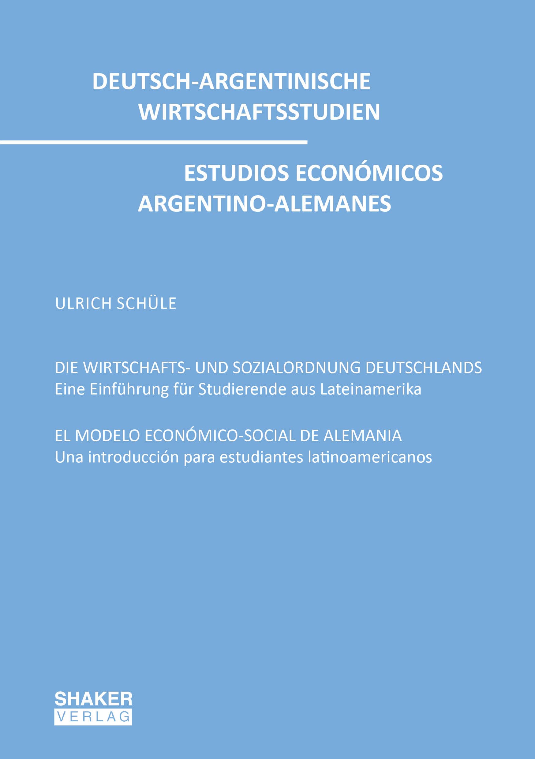 DIE WIRTSCHAFTS- UND SOZIALORDNUNG DEUTSCHLANDS | EL MODELO ECONÓMICO-SOCIAL DE ALEMANIA: Eine Einführung für Studierende aus Lateinamerika | Una ... / Estudios Económicos Argentino-Alemanes) Law