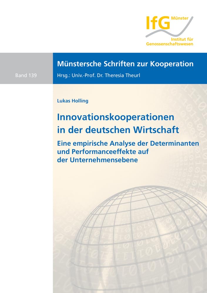 Innovationskooperationen in der deutschen Wirtschaft: Eine empirische Analyse der Determinanten und Performanceeffekte auf der Unternehmensebene (Münstersche Schriften zur Kooperation) Business, Finance & Career