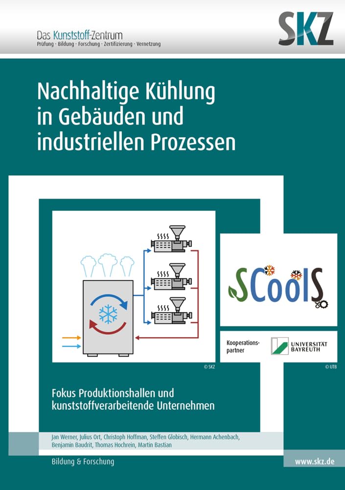 Nachhaltige Kühlung in Gebäuden und industriellen Prozessen: Fokus Produktionshallen und kunststoffverarbeitende Unternehmen (SKZ – Forschung und Entwicklung) Business & Technology