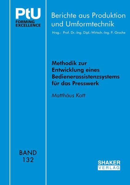 Methodik zur Entwicklung eines Bedienerassistenzsystems für das Presswerk (Berichte aus Produktion und Umformtechnik) Business & Technology