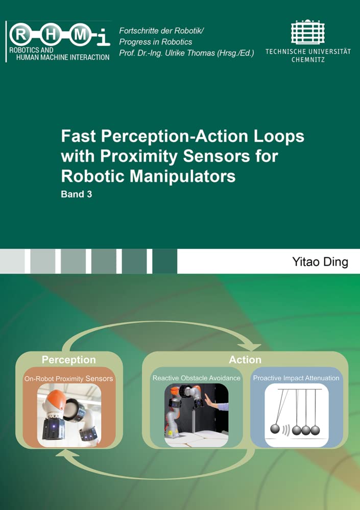 Fast Perception-Action Loops with Proximity Sensors for Robotic Manipulators (Progress in Robotics/Fortschritte der Robotik, Band 3) Media & Communication
