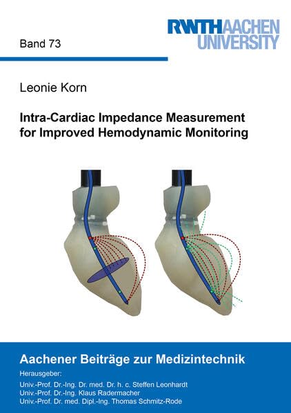 Intra-Cardiac Impedance Measurement for Improved Hemodynamic Monitoring (Aachener Beiträge zur Medizintechnik, Band 73) Medicine
