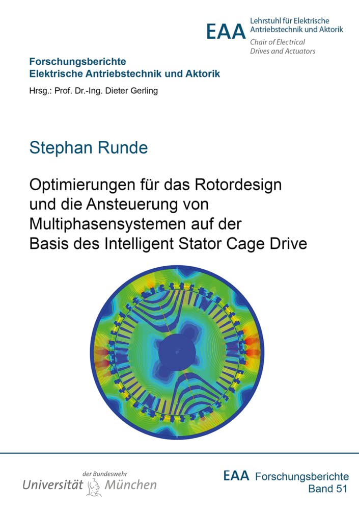Optimierungen für das Rotordesign und die Ansteuerung von Multiphasensystemen auf der Basis des Intelligent Stator Cage Drive (Forschungsberichte Elektrische Antriebstechnik und Aktorik) Business & Technology