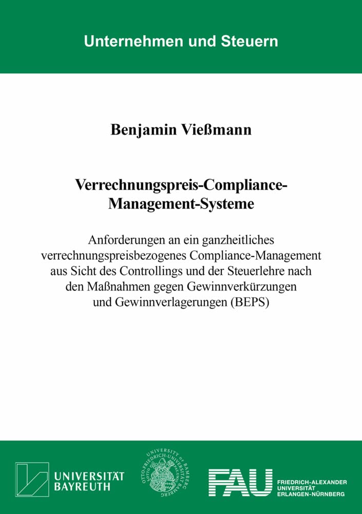 Verrechnungspreis-Compliance-Management-Systeme: Anforderungen an ein ganzheitliches verrechnungspreisbezogenes Compliance-Management aus Sicht des ... (BEPS) (Unternehmen und Steuern) Business, Finance & Career
