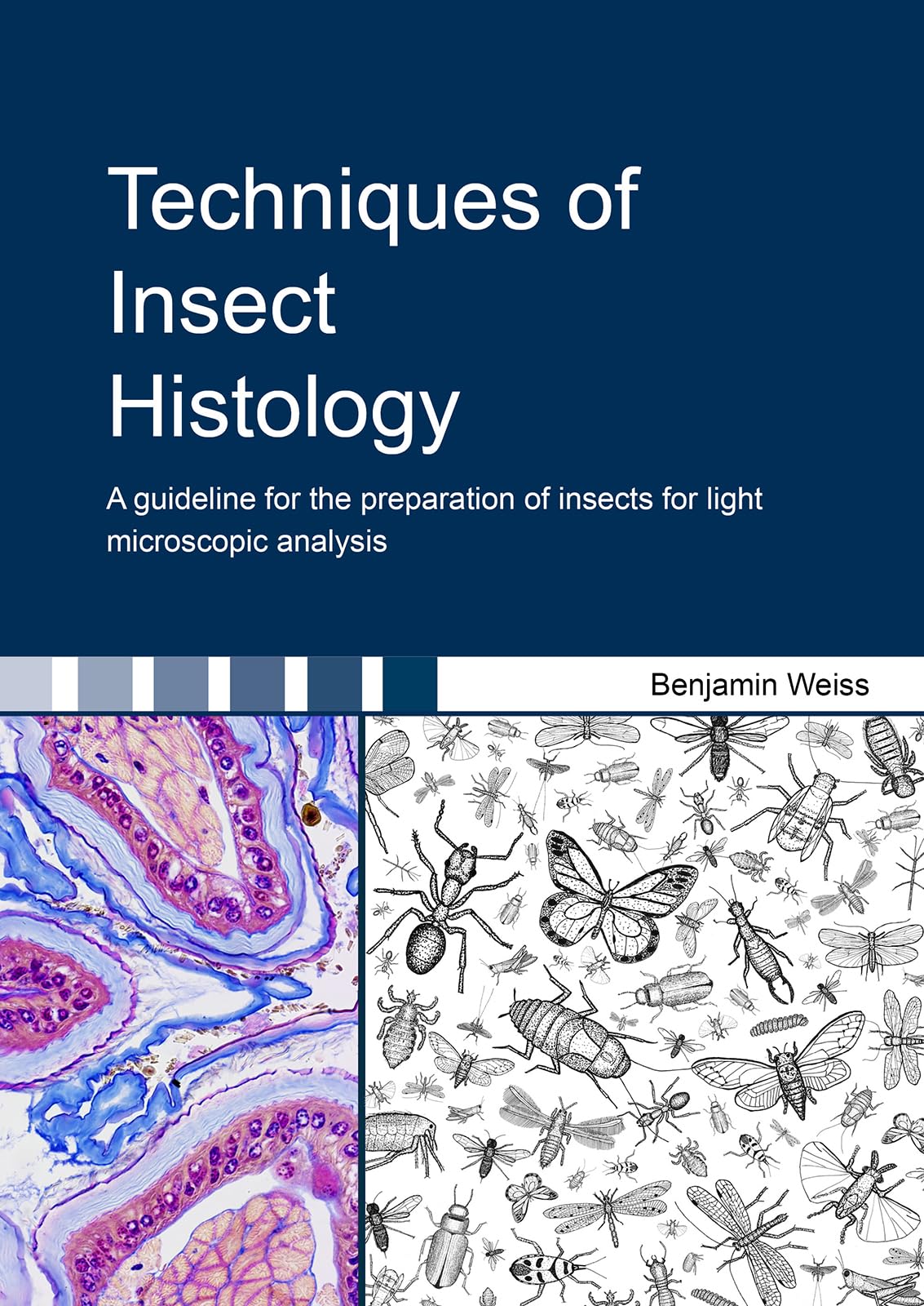 Techniques of Insect Histology: A guideline for the preparation of insects for light microscopic analysis book