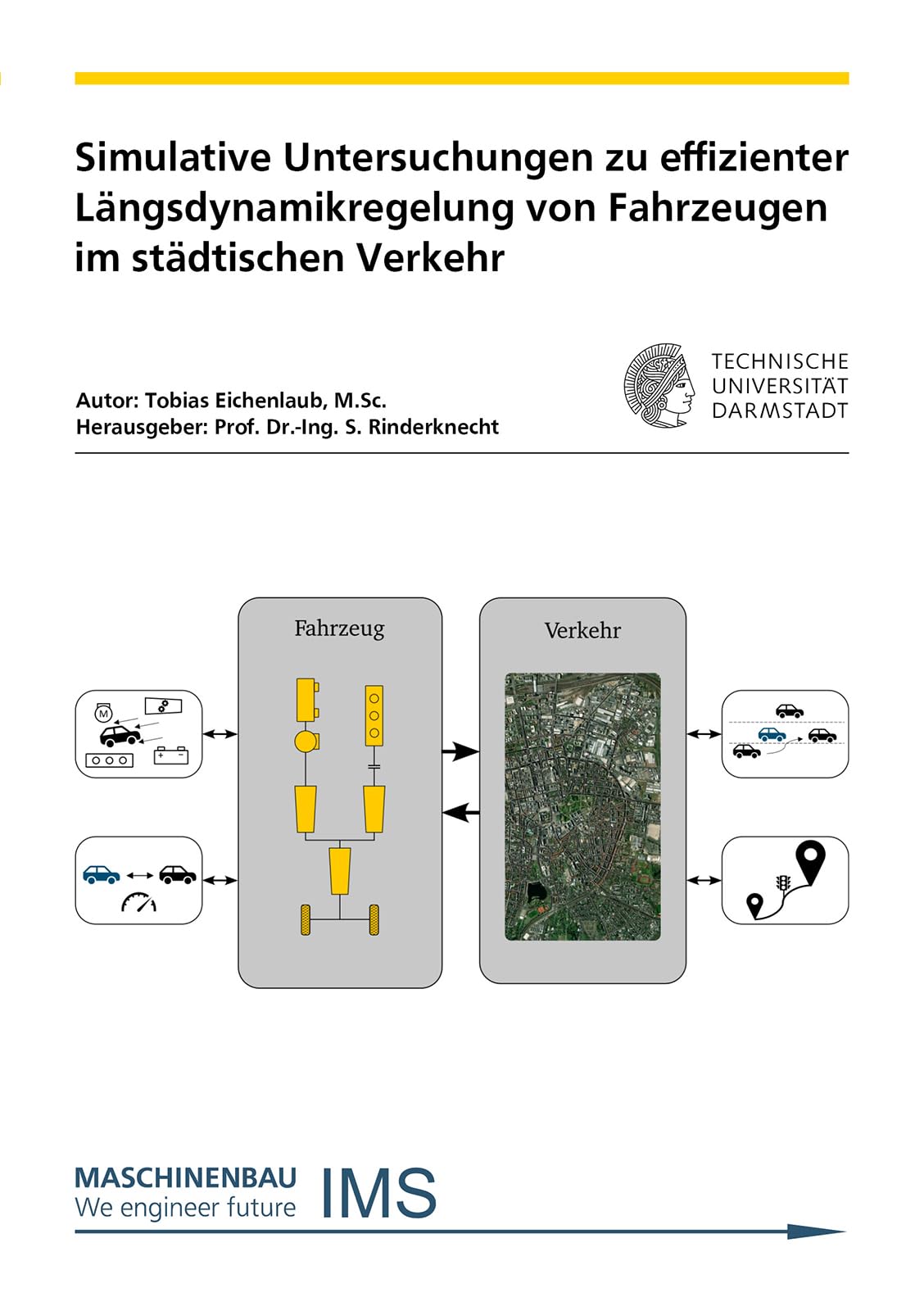 Simulative Untersuchungen zu effizienter Längsdynamikregelung von Fahrzeugen im städtischen Verkehr (Forschungsberichte Mechatronische Systeme im Maschinenbau) Business & Technology