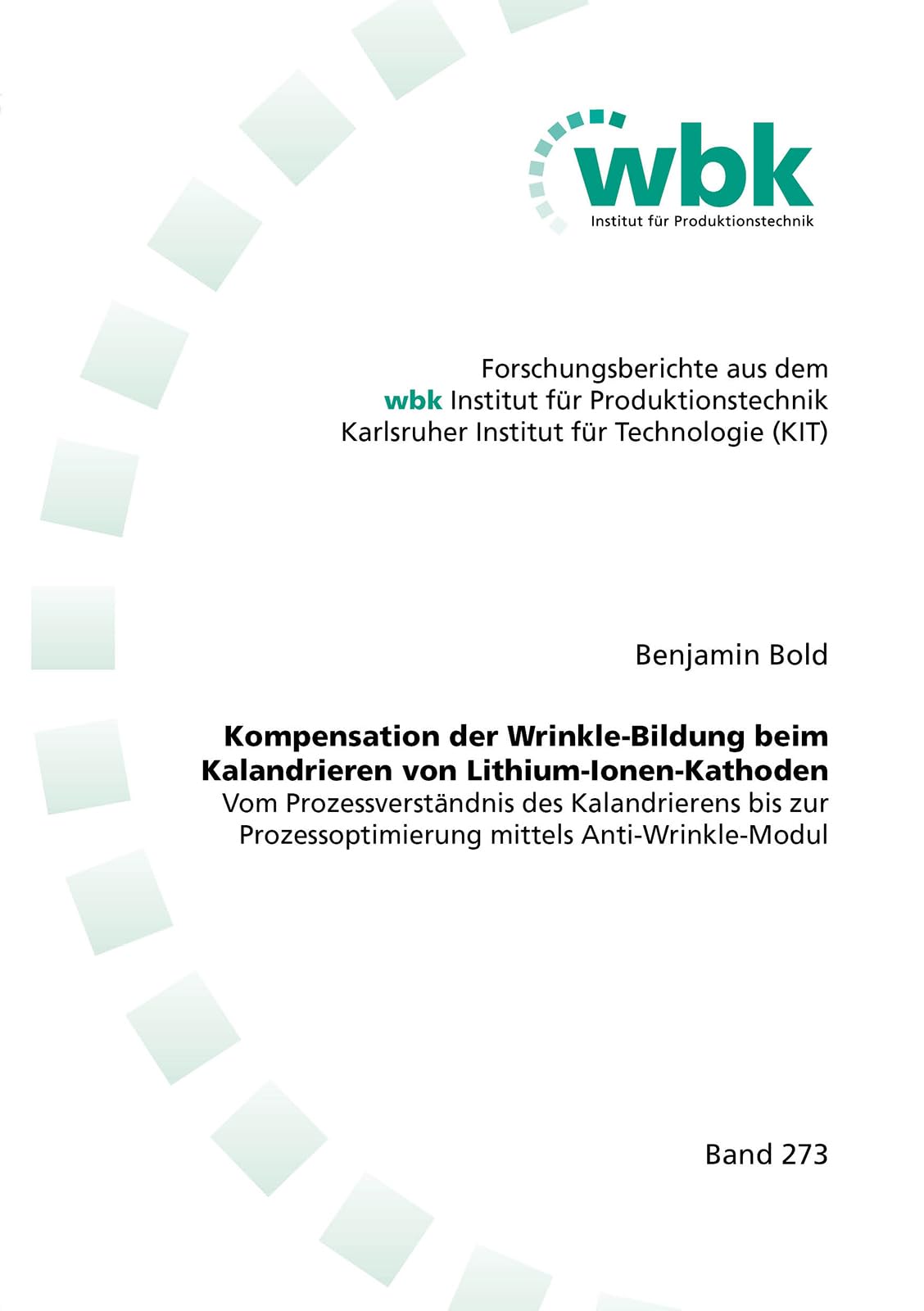 Kompensation der Wrinkle-Bildung beim Kalandrieren von Lithium-Ionen-Kathoden: Vom Prozessverständnis des Kalandrierens bis zur Prozessoptimierung ... für Produktionstechnik Universität Karlsruhe) Business & Technology