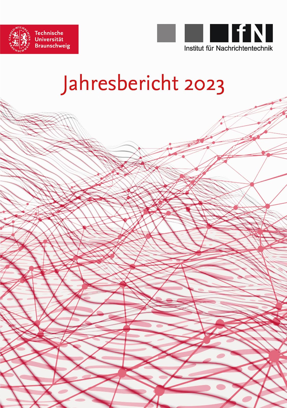 Jahresbericht 2023 (Mitteilungen aus dem Institut für Nachrichtentechnik der Technischen Universität Braunschweig) Business & Technology