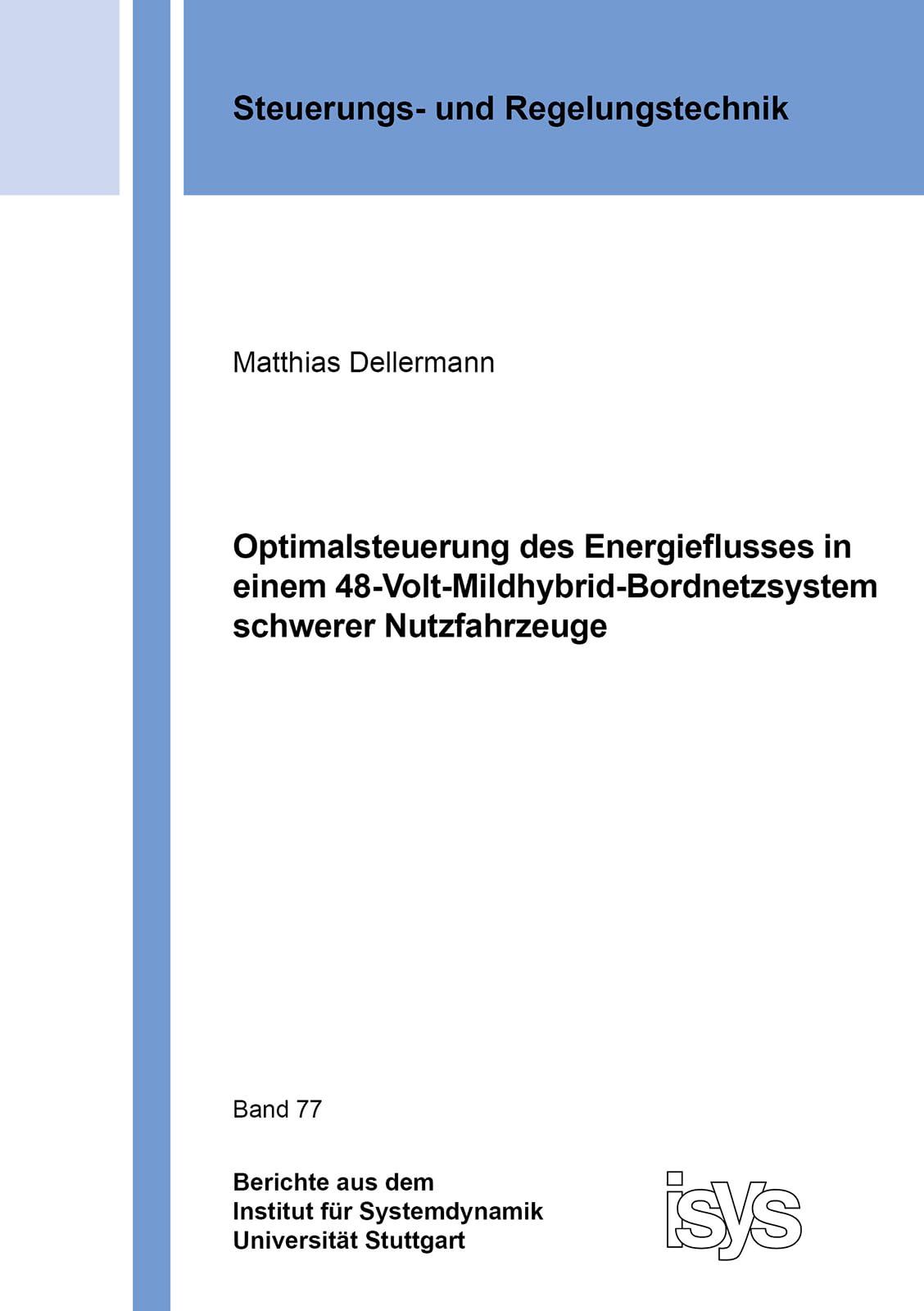 Optimalsteuerung des Energieflusses in einem 48-Volt-Mildhybrid-Bordnetzsystem schwerer Nutzfahrzeuge (Berichte aus dem Institut für Systemdynamik Universität Stuttgart) Business & Technology