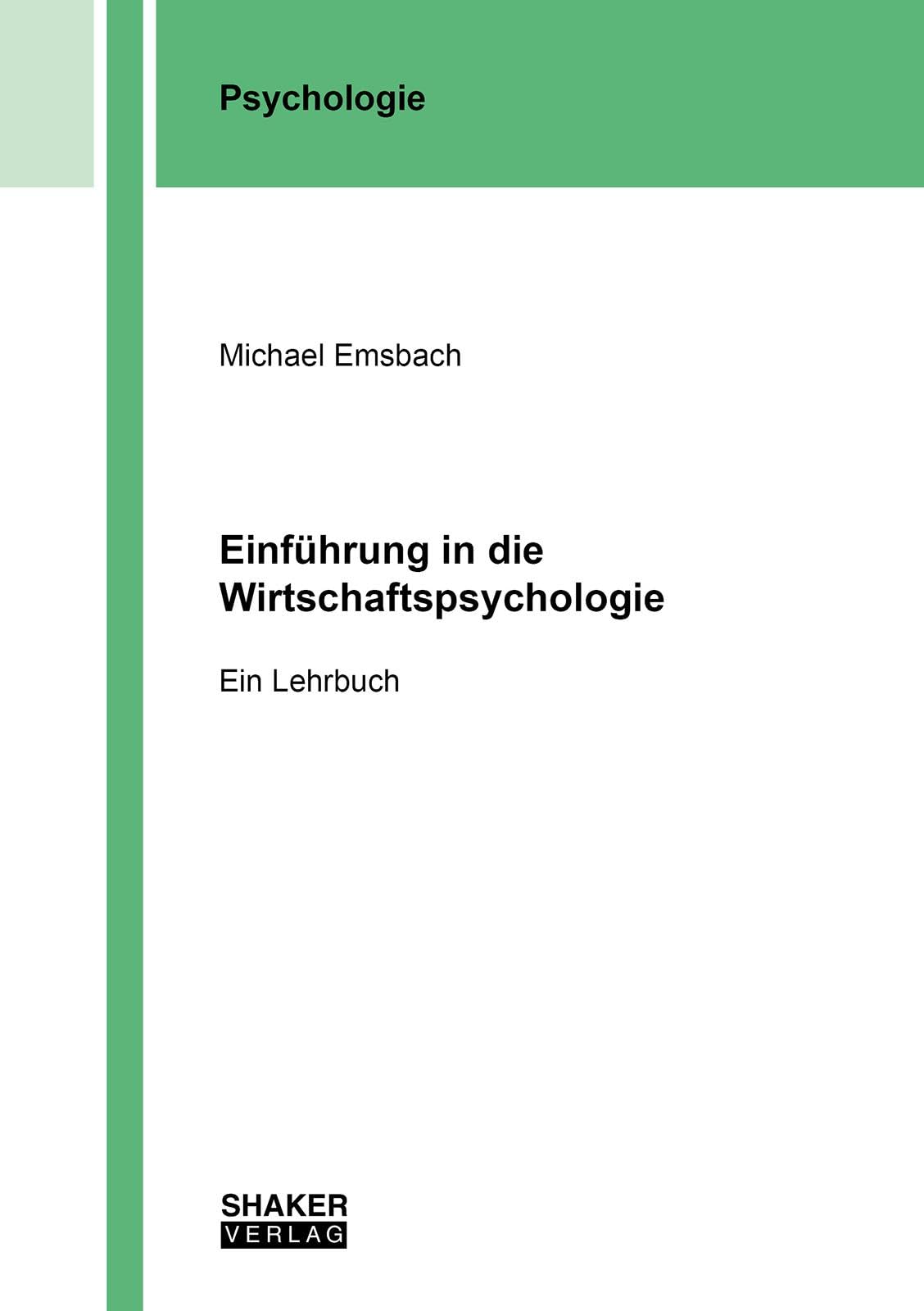 Einführung in die Wirtschaftspsychologie: Ein Lehrbuch (Berichte aus der Psychologie) Business, Finance & Career