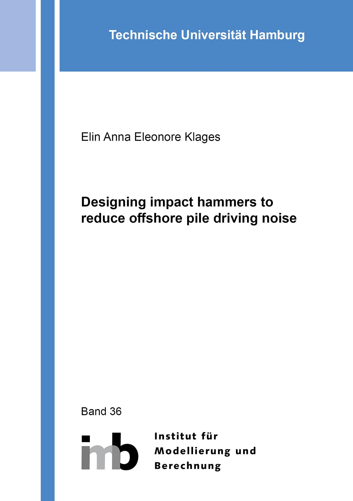 Designing impact hammers to reduce offshore pile driving noise (Schriftenreihe des Instituts für Modellierung und Berechnung) Natural Sciences