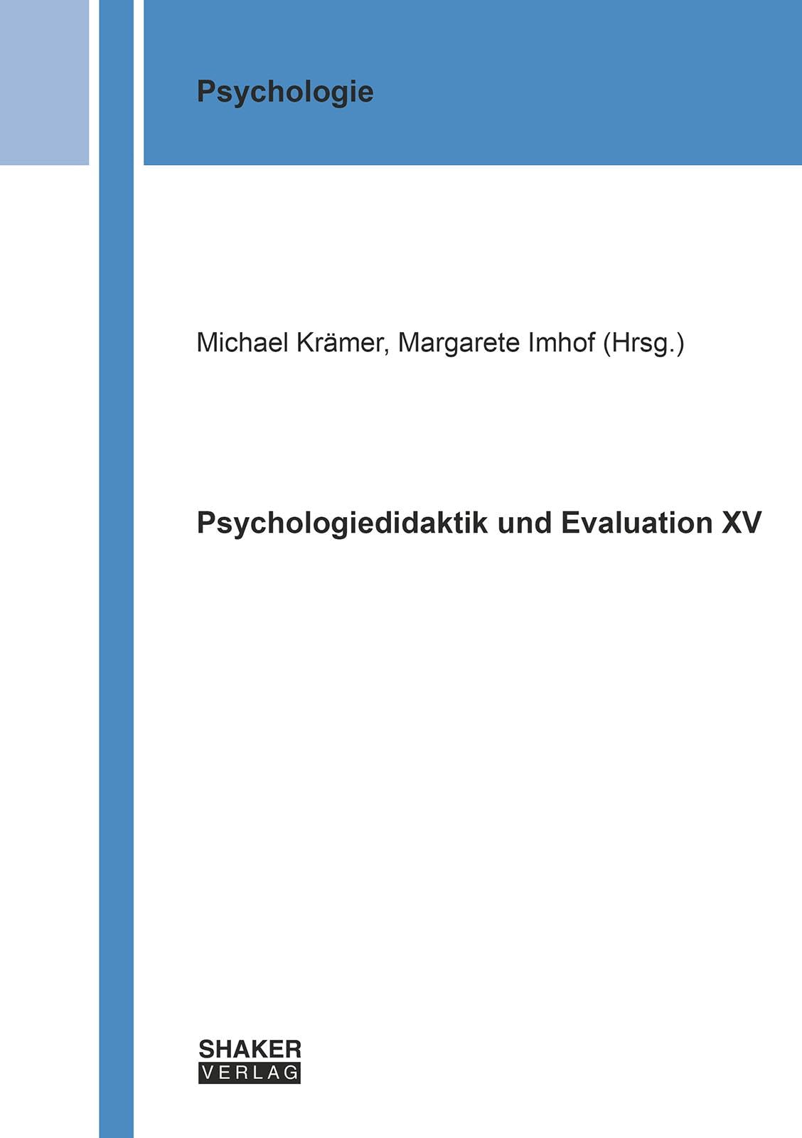 Psychologiedidaktik und Evaluation XV (Berichte aus der Psychologie) Psychology