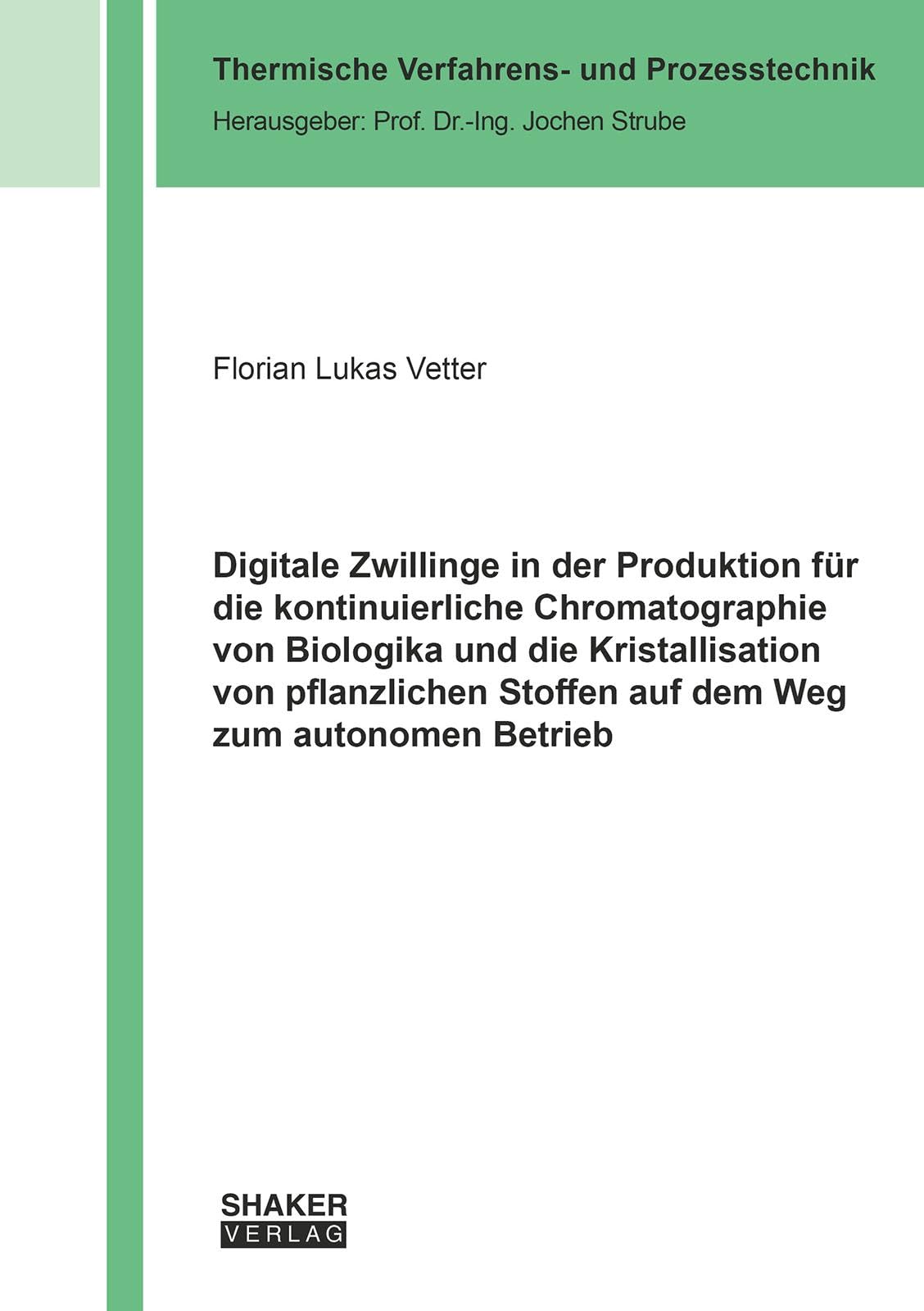 Digitale Zwillinge in der Produktion für die kontinuierliche Chromatographie von Biologika und die Kristallisation von pflanzlichen Stoffen auf dem Weg zum autonomen Betrieb Business & Technology