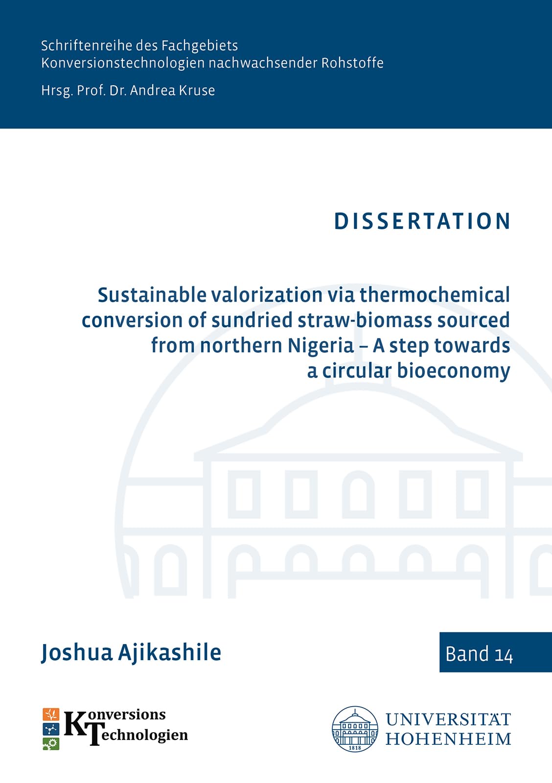 Sustainable valorization via thermochemical conversion of sundried straw-biomass sourced from northern Nigeria – A step towards a circular bioeconomy ... nachwachsender Rohstoffe, Band 14) Business & Technology